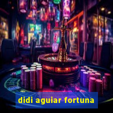 didi aguiar fortuna